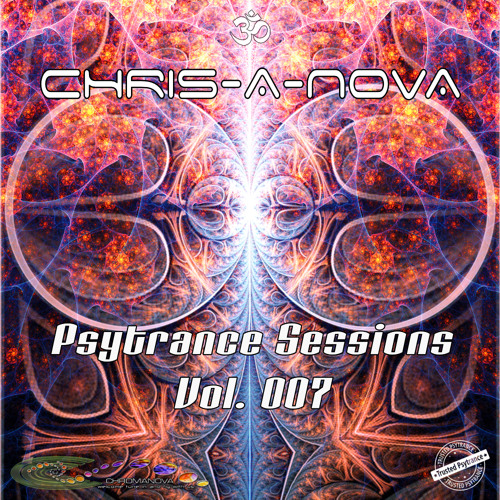 Chris-A-Nova's Psytrance Sessions Vol. 007 (05.2017)