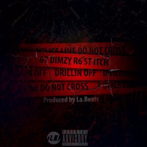 67 Dimzy x R6 x ST x Itch - Drillin Off (Prod By LA Beats)