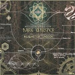 Dark Whisper Realms of the Unseen Re-Mixed 160