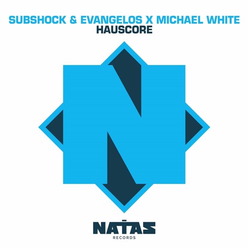 Subshock & Evangelos x Michael White - Hauscore