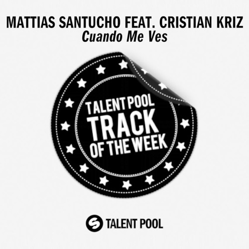 Mattias Santucho ft. Christian Kriz - Cuando Me Ves  [Track Of The Week 21]