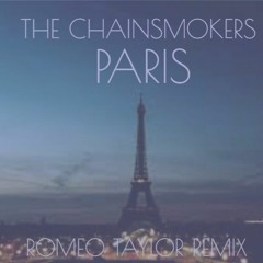The Chainsmokers - Paris (Romeo Taylor Remix)