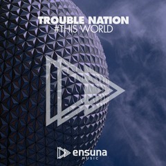 Trouble Nation - This World (OUT NOW)