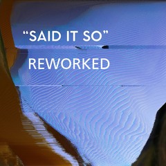 Said It So (Chillstep Rework) feat. ReyVan