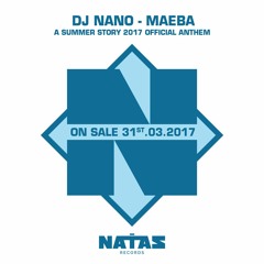 DJ Nano - Maeba (A Summer Story 2017 Official Anthem)