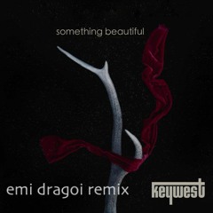 Keywest - Something Beautiful ( Emi Remix )