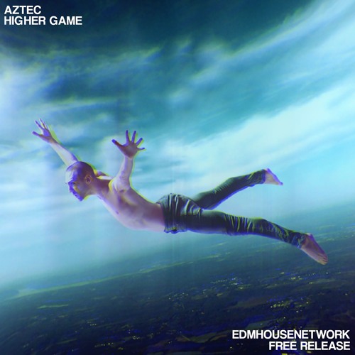 Aztec - Higher Game [EDMHouseNetwork Free Release]
