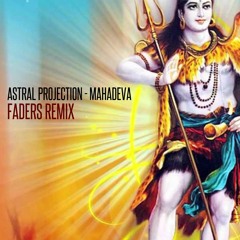 Astral Projection - Mahadeva (Faders Remix) ***FREE DOWNLOAD***