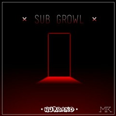 Hurbano - SUB GROWL [Free Download]