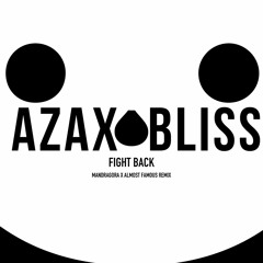 Azax & Bliss - Fight Back ( Mandragora & The Almost Famous Remix )