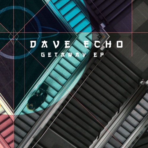 Dave Echo Getaway Ep Release Date 20 05 2017 By Ketoga