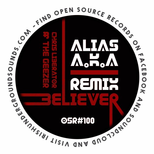 Chris Liberator & The Geezer - Believer (Alias A.K.A. Remix)