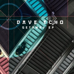 Dave Echo - Getaway (Toomuch Mana Rmx)