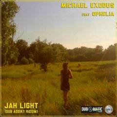 Michael Exodus feat Ophelia - Jah Light -  (Dub Addikt riddim)+ version