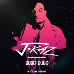 J Kaz - Good Good [Gyal Gimmi Riddim]