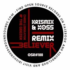 Chris Liberator & The Geezer - Believer (Krismix & Koss Remix)
