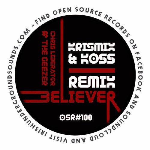 Chris Liberator & The Geezer - Believer (Krismix & Koss Remix)