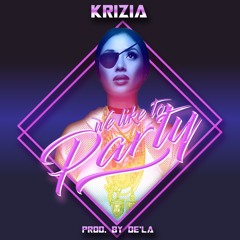 Krizia- We Like To Party (Prod. De'la)