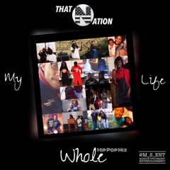 That Nation - My Whole Life "Hip Pop Mix" (Clean)