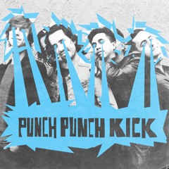 PUNCH PUNCH KICK - "What The Kids Don't Know"