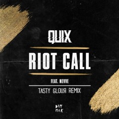 Quix - Riot Call feat. Nevve (Tasty Glour Remix)