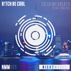 Bitch Be Cool - Catch My Breath feat. Chachis (Radio Edit)