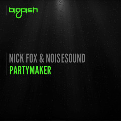 Nick Fox & Noisesound - Partymaker (Original Mix)
