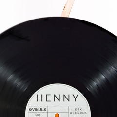 Kevin_R_K - Henny (Original Mix) [FREE DOWNLOAD]