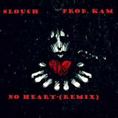 No Heart(REMIX SNIPPET) - Slouch(Prod. Kam)