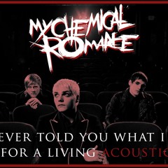 I Never Told You What I Do For A Living (My Chemical Romance Acoustic Cover)