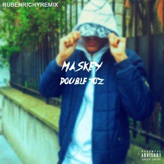 MASKEY - DOUBLE TOZ (richy loop)