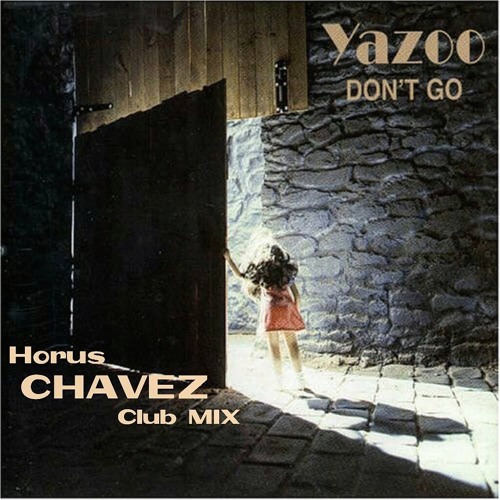 Yazoo - Dont GO! (Horus Chavez Club Mix) Free Download = Click Buy