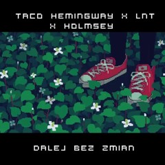 Taco Hemingway X LNT X Holmsey - Dalej Bez Zmian