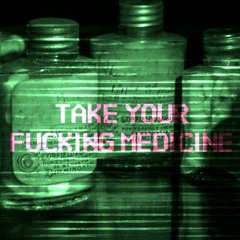 Take Your Fucking Medicine (Pandemoniums Into The Void Mix)
