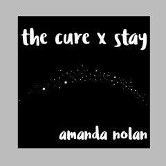 The Cure x Stay Mashup/Cover