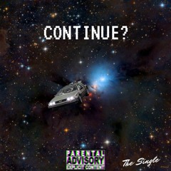 CONTINUE? (Prod. by Montell2099)