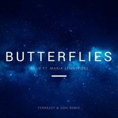 Javue Ft. Maria Lennefors - Butterflies (Ferrazzy & SON Remix) Buy: Vote <3