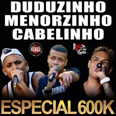 Medley 600K - Menorzinho, Cabelinho E Duduzinho