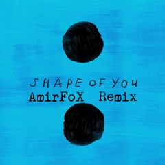 AmirFox ft_Ed_Sheeran_-_Shape_Of_You [Sha3by Version]