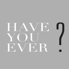 HaveYouEver*(ft.Dboyi)