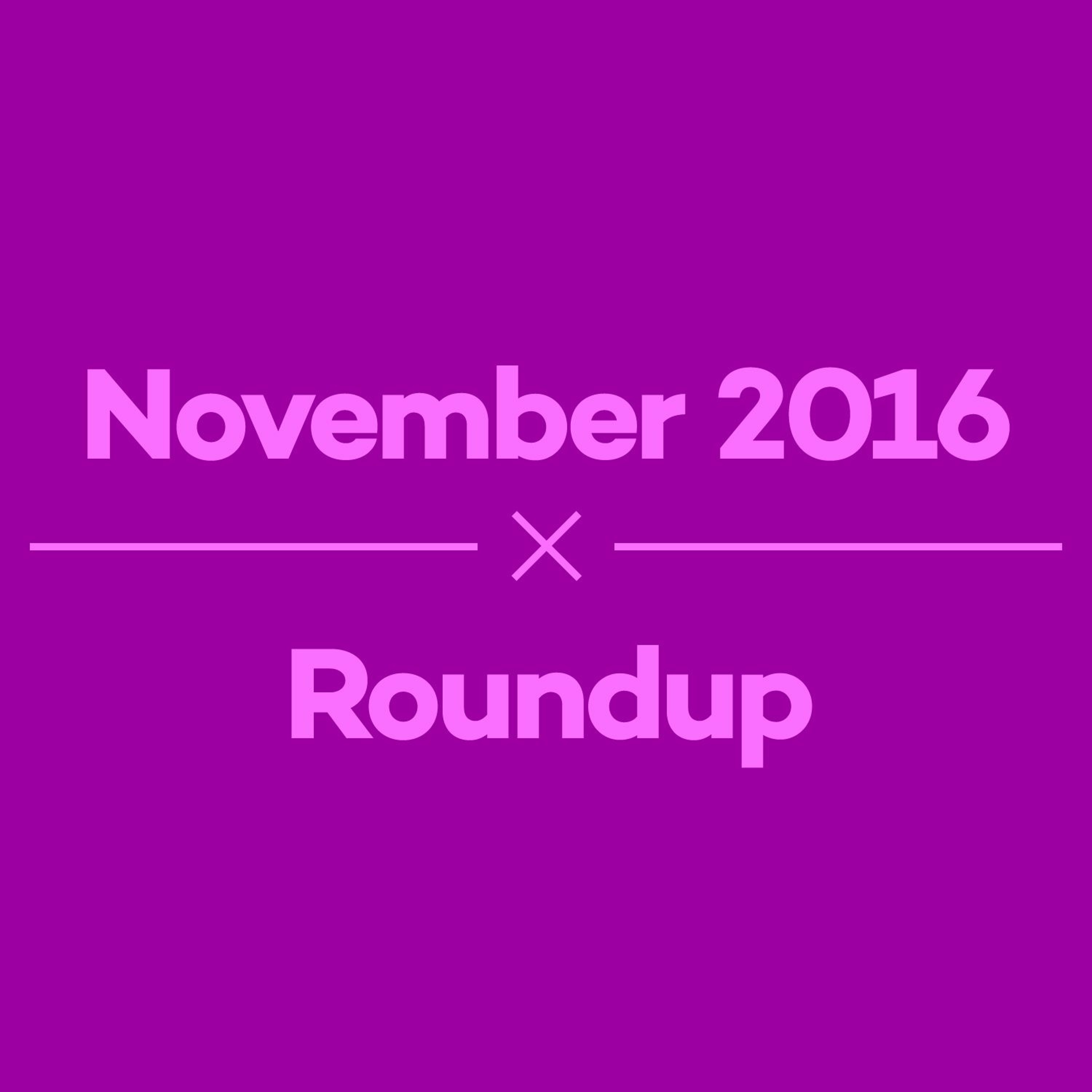 Episode 8 – November 2016 Roundup