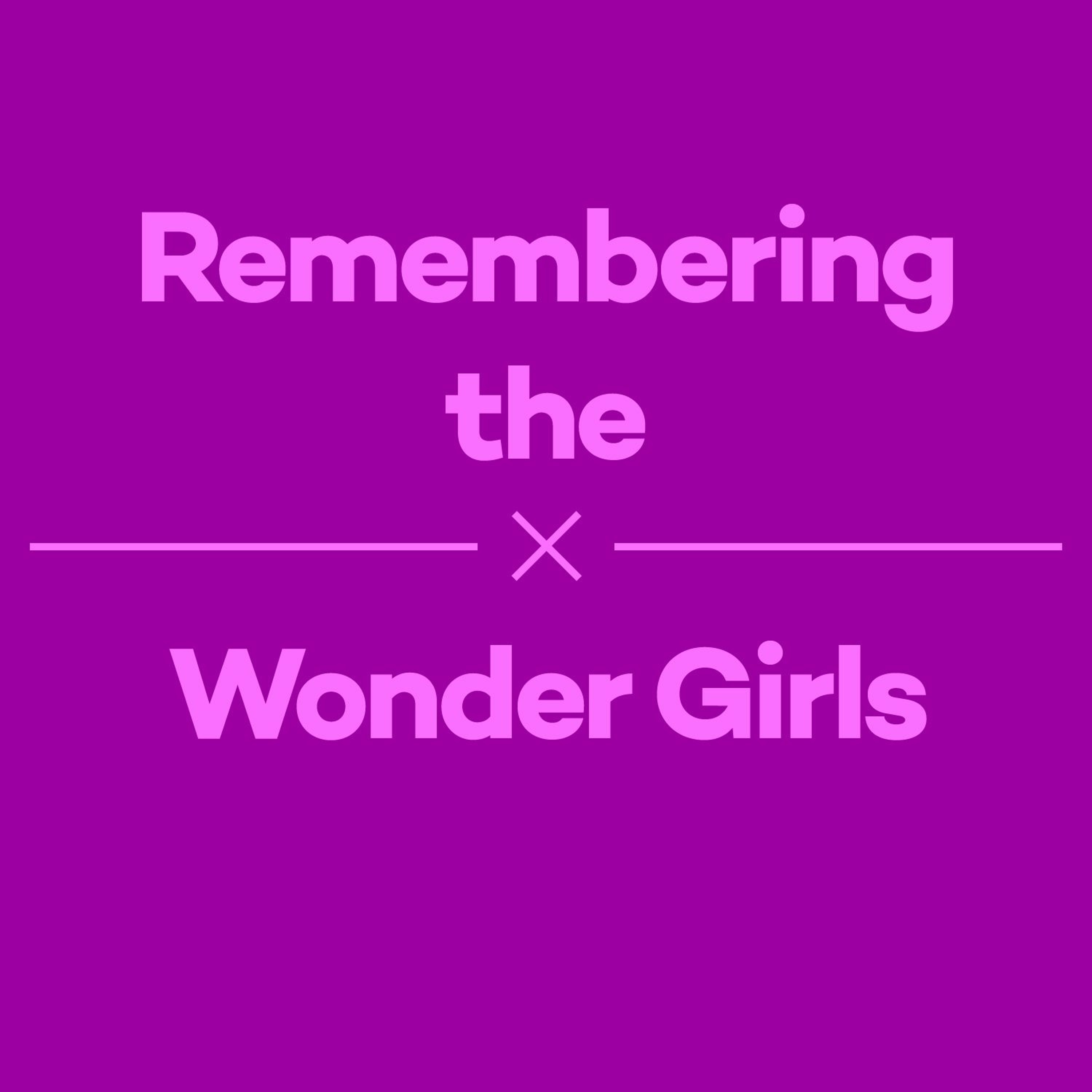 Episode 11 – Remembering the Wonder Girls
