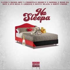 NO SLEEPA - Yates, Christian D, Skool Boy, JuzReal, Rose, Fresh, AmReco, Sonny Black, Doeski