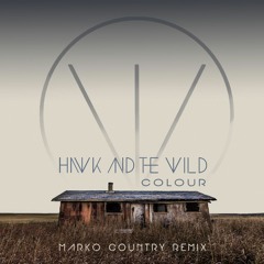 Hawk And The Wild - Colour - Marko Country Remix