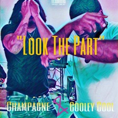 Look The Part - Mike Champagne Ft. Cooley Cool