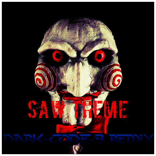 Saw Theme (Dark-Code-9 Remix) [Free Download]
