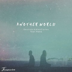 dextrust & Alex Cortes Ft. Hana - Another World