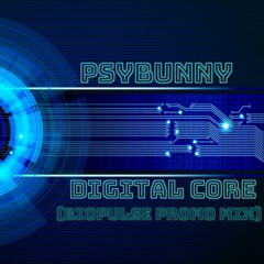 PsyBunny - Digital Core (Biopulse Promo Mix) 22-05-17 148BPM
