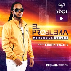 EL PROBLEMA - MERENGUE COVER - ORKESTA VEGA