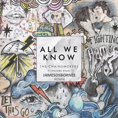 The Chainsmokers feat. Phoebe Ryan - This Is All We Know (jamesosbornee Remix)